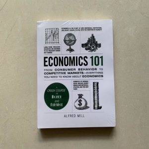 Economics 101 by Alfred Mill From Consumer Behavior to Competitive Markets A Crash Course In Money And Finance Economics101 Book – color : as image